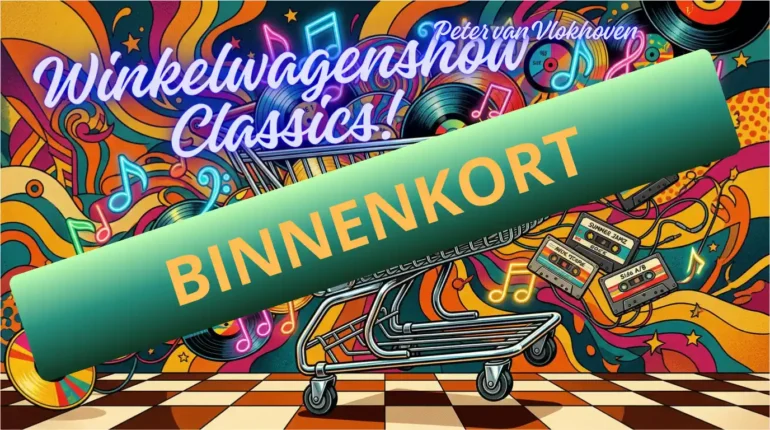 Winkelwagen Show met Peter van Vlokhoven binnekort